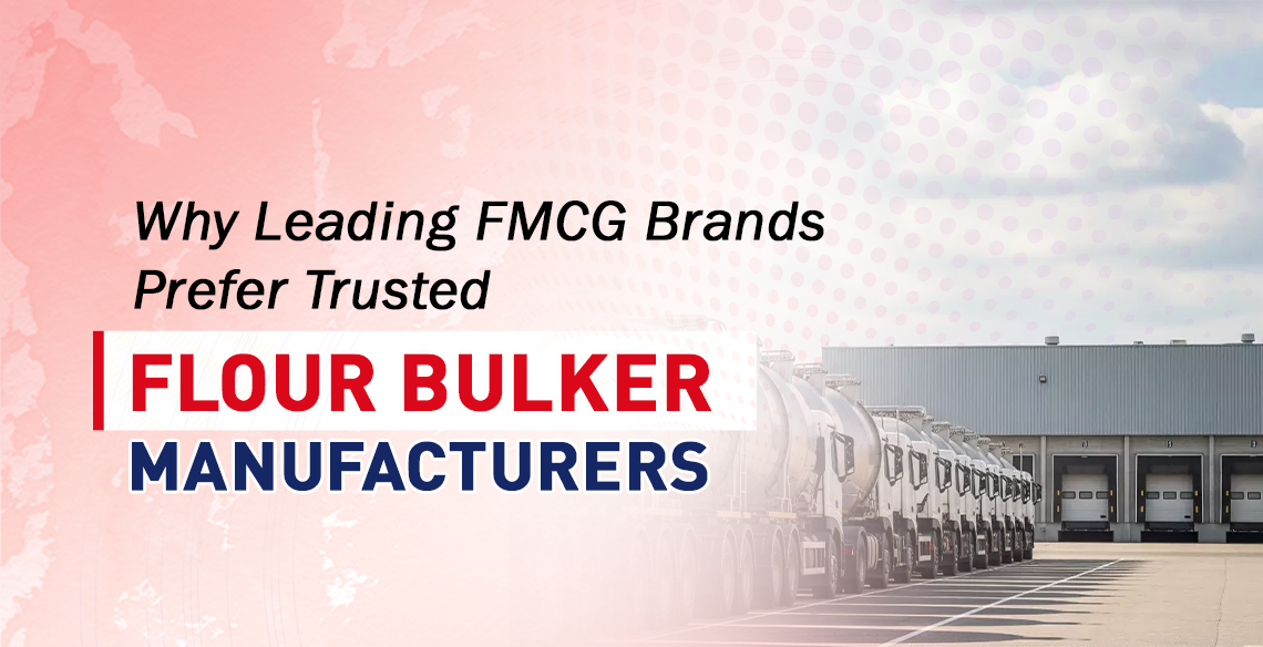 trusted flour bulker manufacturer in India for FMCG